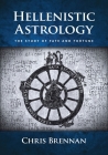 Hellenistic Astrology: The Study of Fate and Fortune By Chris Brennan Cover Image