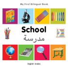 My First Bilingual Book–School (English–Arabic) By Milet Publishing Cover Image