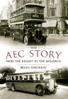 The AEC Story: from the Regent to the Monarch By Brian Thackray Cover Image