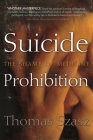 Suicide Prohibition: The Shame of Medicine By Thomas Szasz Cover Image