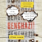Benghazi!: A New History of the Fiasco That Pushed America and Its World to the Brink By Ethan Chorin, Jim Meskimen (Read by) Cover Image