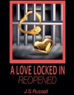 A Love Locked In (Reopened) By J. S. Russell Cover Image