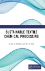 Sustainable Textile Chemical Processing By Javed N. Sheikh, M. D. Teli Cover Image