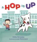 A Hop Is Up By Kristy Dempsey, Lori Richmond (Illustrator) Cover Image