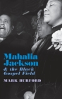 Mahalia Jackson and the Black Gospel Field Cover Image