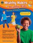 Healthy Habits for Healthy Kids Grade 5-Up [With CDROM] By Tracie Heskett Cover Image