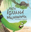 Esta Iguana Malhumorada: Casi Queda Congelada By Maria A. Husch Cover Image