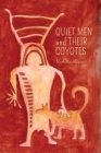 Quiet Men and Their Coyotes By Mark Macallister, Lana Ayers (Selected by) Cover Image