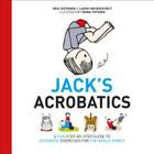 Jack's Acrobatics: A Fun Step-By-Step Guide to Acrobatic Exercises for the Whole Family By Rika Taeymans, Laura Van Bouchout, Emma Thyssen (Illustrator) Cover Image