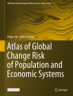Atlas of Global Change Risk of Population and Economic Systems (Ihdp/Future Earth-Integrated Risk Governance Project) By Peijun Shi (Editor in Chief) Cover Image