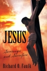 Jesus: Sovereign and Sacrifice By Richard O. Faulk Cover Image