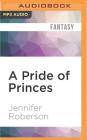 A Pride of Princes (Chronicles of the Cheysuli #5) By Jennifer Roberson, Bronson Pinchot (Read by) Cover Image