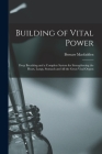 Building of Vital Power; Deep Breathing and a Complete System for Strengthening the Heart, Lungs, Stomach and All the Great Vital Organs By Bernarr 1868-1955 Macfadden Cover Image