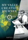 My Value-Creation Journey: An Autobiography of My Work By Bartley J. Madden Cover Image