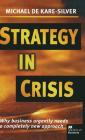 Strategy in Crisis: Why Business Urgently Needs a Completely New Approach By Michael de Kare-Silver Cover Image