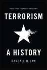 Terrorism: A History (Themes in History) Cover Image