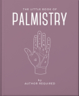 The Little Book of Palmistry: Predict Your Future in the Lines of Your Palms Cover Image