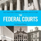 The Federal Courts: An Essential History By Williamjames Hull Hoffer, Peter Charles Hoffer, N. E. H. Hull Cover Image