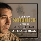 For Every Soldier There is a Time to Kill & a Time to Heal By David L. Johnston Cover Image