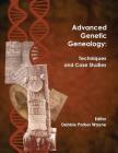 Advanced Genetic Genealogy: Techniques and Case Studies By Debbie Parker Wayne (Editor) Cover Image