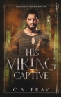 His Viking Captive By C. a. Fray Cover Image