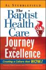 The Baptist Health Care Journey to Excellence: Creating a Culture That WOWs! By Al Stubblefield Cover Image