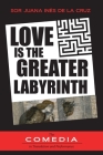 Love is the Greater Labyrinth By Sor Juana Inés de la Cruz, Ucla Working Group (Translator) Cover Image