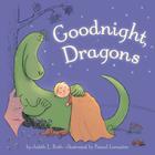 Goodnight, Dragons By Judith Roth, Pascal LeMaitre (Illustrator), Pascal LeMaitre (Cover design or artwork by) Cover Image