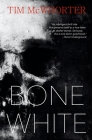 Bone White By Tim McWhorter Cover Image