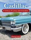 Cadillac: A Century of Luxury and Innovation Cover Image