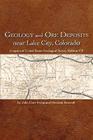 Geology and Ore Deposits Near Lake City, Colorado By John Duer Irving, Howland Bancroft Cover Image