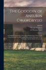 The Gododin of Aneurin Gwawdrydd: an English Translation, With Copious Explanatory Notes; a Life of Aneurin; and Several Lengthy Dissertations Illustr Cover Image