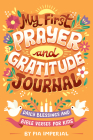 My First Prayer and Gratitude Journal: Daily Blessings and Bible Verses for Kids By Pia Imperial, Risa Rodil (Illustrator) Cover Image
