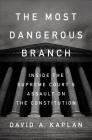The Most Dangerous Branch: Inside the Supreme Court's Assault on the Constitution Cover Image