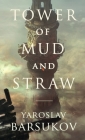 Tower of Mud and Straw By Yaroslav Barsukov, Kevin Barbot (Illustrator) Cover Image