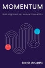 Momentum: Build alignment, action & accountability By Leonie McCarthy Cover Image