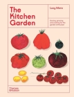 The Kitchen Garden: Sowing, Growing and Cooking for the Garden Enthusiast Cover Image
