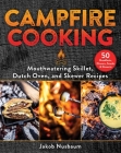 Campfire Cooking: Mouthwatering Skillet, Dutch Oven, and Skewer Recipes Cover Image