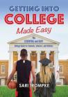 Getting Into College Made Easy: The Essential and Easy Guide for Students, Scholars and Athletes Cover Image