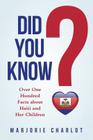 Did You Know?: Over One Hundred Facts about Haiti and Her Children Cover Image