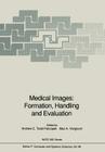 Medical Images: Formation, Handling and Evaluation (NATO Asi Subseries F: #98) By Andrew E. Todd-Pokropek (Editor), Max a. Viergever (Editor) Cover Image