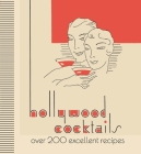 Hollywood Cocktails: Over 200 Excellent Recipes Cover Image
