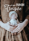 From Trash to Treasure: A true story of the amazing unconditional love and mercy of God. Cover Image