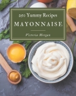 250 Yummy Mayonnaise Recipes: The Highest Rated Yummy Mayonnaise Cookbook You Should Read By Victoria Morgan Cover Image