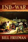 The End of War By Bill Freeman Cover Image