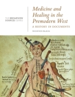 Medicine and Healing in the Premodern West: A History in Documents: (From the Broadview Sources Series) Cover Image