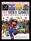 An Illustrated History of 151 Video Games By Simon Parkin Cover Image