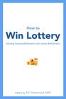 How to Win Lottery: Including Gaming Mathematics and Lottery Mathematics By A. F. Greenland Mat Cover Image
