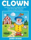 Clowns: Super Fun Coloring Books For Kids And Adults (Bonus: 20 Sketch Pages) By Janet Evans Cover Image