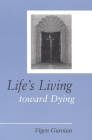 Life's Living Toward Dying: A Theological and Medical-Ethical Study By Vigen Guroian Cover Image
